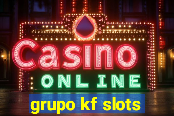 grupo kf slots